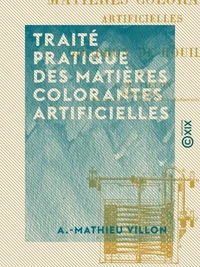 Traité pratique des matières colorantes artificielles