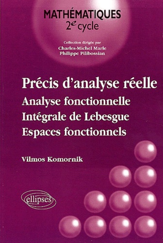 Vilmos Komornik - Precis D'Analyse Reelle. Analyse Fonctionnelle, Integrale De Lebesgue, Espaces Fonctionnels.
