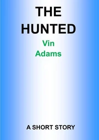 The Hunted: A Short Story