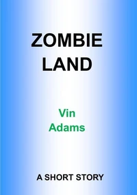 Zombie Land: A Short Story
