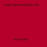 Vin Cardui - Coral Lips Smiling At You.