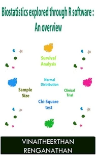 Biostatistics Explored Through R Software: An Overview