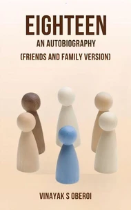 Eighteen- An Autobiography (Friends and Family Version)