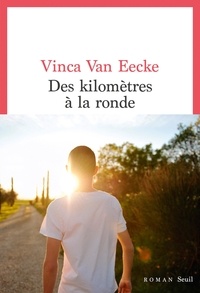 Vinca Van Eecke - Des kilomètres à la ronde.