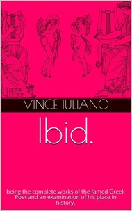 Ibid. being the complete works of the famed Greek Poet and an examination of his place in history.