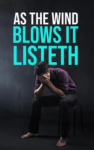 As the Wind Blows IT LISTETH
