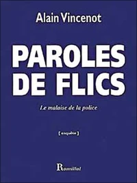Paroles De Flics. Le Malaise De La Police