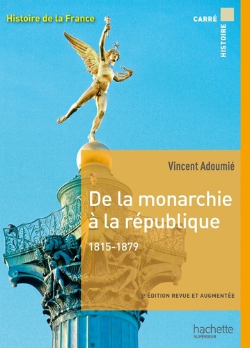 De la monarchie à la république 1815-1879 4e édition revue et augmentée