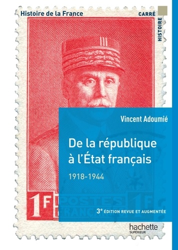 De la république à l'Etat français 1918-1944 3e édition revue et augmentée