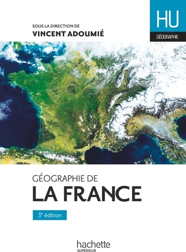 Géographie de la France 3e édition revue et augmentée