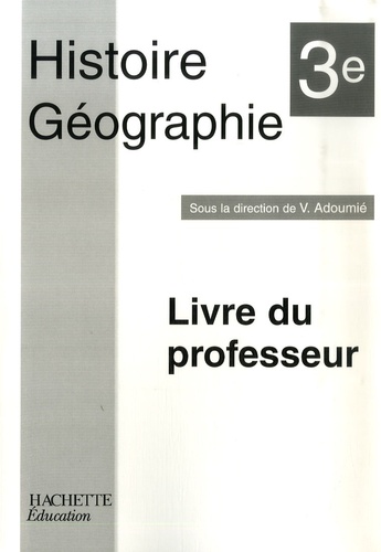 Vincent Adoumié - Histoire Géographie 3e - Livre du professeur.