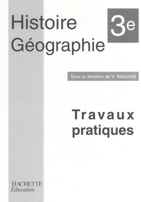 Vincent Adoumié - Histoire Géographie 3e - Travaux pratiques.