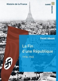 Vincent Adoumié - La fin d'une République 1918-1945 - Histoire de la France.