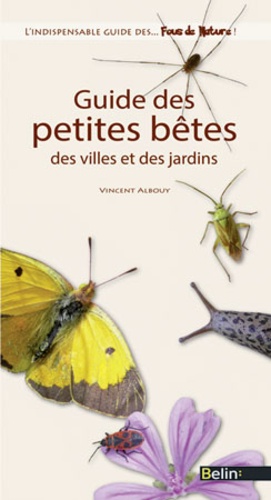 Guide des petites bêtes, des villes et des jardins