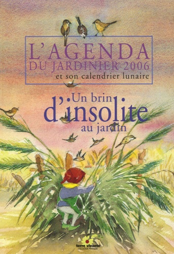 Vincent Albouy - L'Agenda du Jardinier et son calendrier lunaire 2006 - Un brin d'insolite au jardin.
