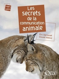 Vincent Albouy et Eric Darrouzet - Les secrets de la communication animale.