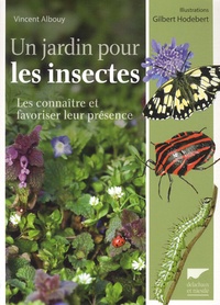 Vincent Albouy - Un jardin pour les insectes - Les connaître et favoriser leur présence.