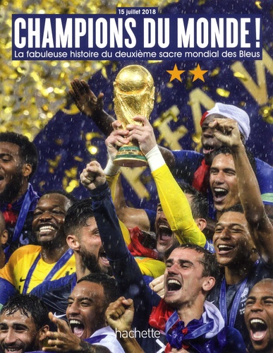Champions du monde !. La fabuleuse histoire du deuxième sacre mondial des Bleus