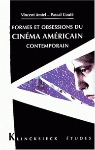 Vincent Amiel et Pascal Couté - Formes et obsessions du cinéma américain contemporain (1980-2002).