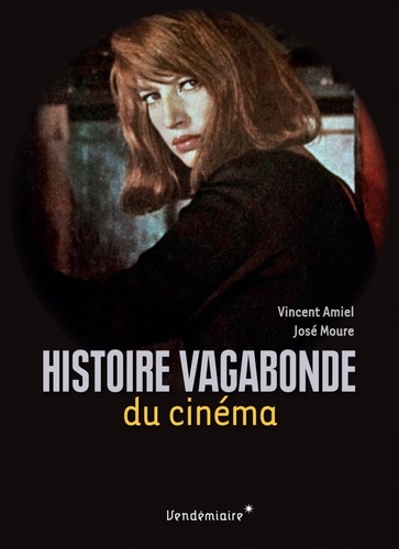 Vincent Amiel et José Moure - Histoire vagabonde du cinéma.
