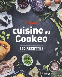 Vincent Amiel et Claire Payen - I love cuisine au Cookeo - 150 recettes.