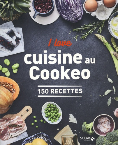I love cuisine au Cookeo. 150 recettes