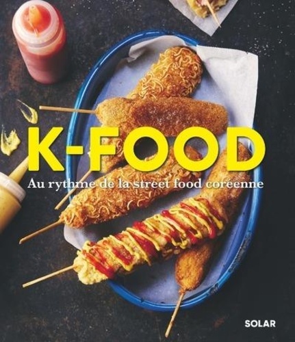 K-food. Au rythme de la street food coréenne