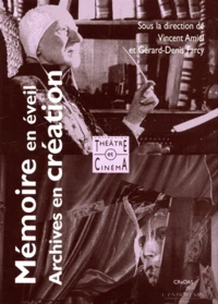 Mémoire en éveil, archives en création : le point de vue du théâtre et du cinéma (actes du colloque du 13 au 15 mars 2003)
