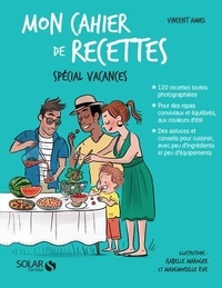 Vincent Amiel - Mon cahier de recettes spécial vacances.