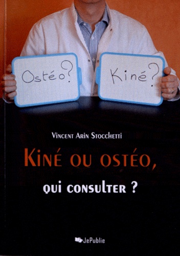 Vincent Arin Stocchetti - Kiné ou ostéo, qui consulter ?.