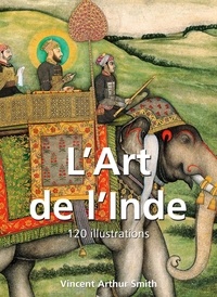 Vincent Arthur Smith - Mega Square  : L’Art de l’Inde 120 illustrations.