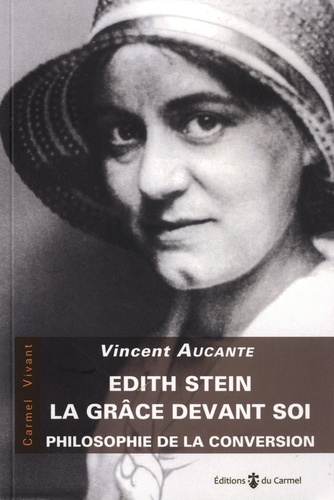 Edith Stein, la grâce devant soi. Philosophie de la conversion