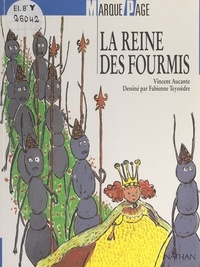 Vincent Aucante et Fabienne Teyssèdre - La reine des fourmis.
