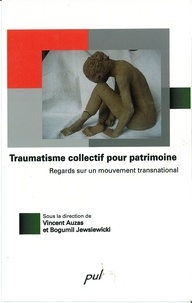 Vincent Auzas et Bougumil Jewsiewicki - Traumatisme collectif pour patrimoine - Regards sur un mouvement transnational.