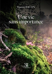 Vincent Bacon - Une vie sans importance.