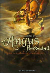 Vincent Bailly et Luc Brunschwig - Angus Powderhill Tome 1 : La vallée des âmes tordues.