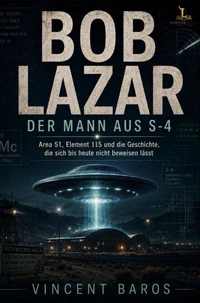 Bob Lazar - Der Mann aus S4