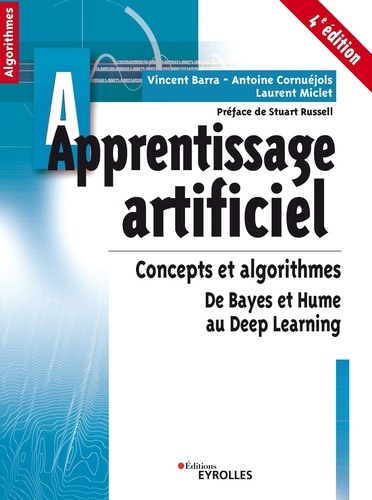 Vincent Barra et Laurent Miclet - Algorithmes  : Apprentissage artificiel - 4e édition - Concepts et algorithmes - De Bayes et Hume au Deep Learning.