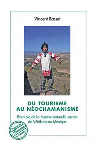 Du tourisme au néochamanisme. Exemple de la réserve naturelle sacrée de Wirikuta au Mexique