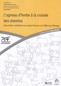 Vincent Bellet - L’agneau d’herbe à la croisée des chemins - Compte rendu final n°11 07 50 016.