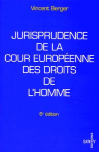 Vincent Berger - Jurisprudence De La Cour Europeenne Des Droits De L'Homme. 6eme Edition.