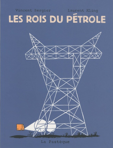 Vincent Bergier et Laurent Kling - Les rois du pétrole.