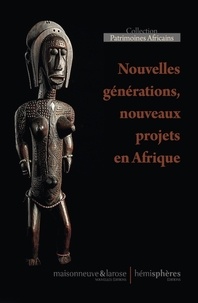 Vincent Berjot et Bruno Favel - Nouvelles générations du patrimoines, nouveaux projets en Afrique.