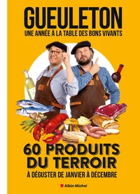 Gueuleton. Une année à la table des bons vivants