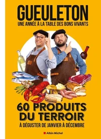Gueuleton. Une année à la table des bons vivants