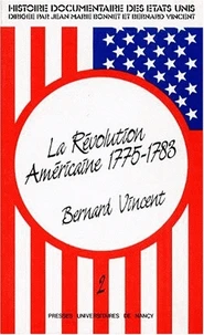Histoire Documentaire Des Etats-Unis. Tome 2, La Revolution Americaine (1775-1783)