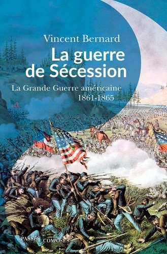 La guerre de Sécession. La "Grande Guerre" américaine. 1861-1865