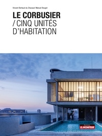 Vincent Bertaud du Chazaud et Manuel Bougot - Le Corbusier / Cinq unités d'habitation.