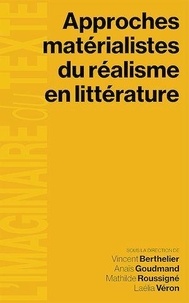 Vincent Berthelier et Anaïs Goudmand - Approches matérialistes du réalisme en littérature.