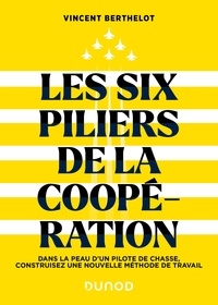 Vincent Berthelot - Les six piliers de la coopération - Dans la peau d'un pilote de chasse, construisez une nouvelle méthode de travail.